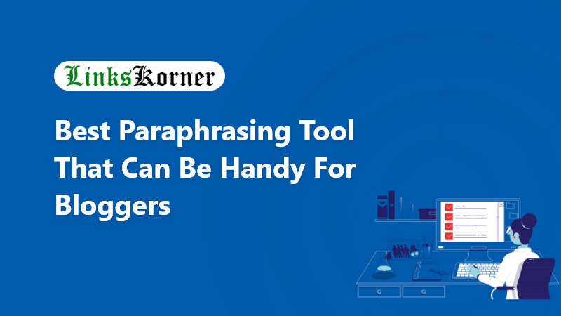 Best Paraphrasing Tool That Can Be Handy for Bloggers