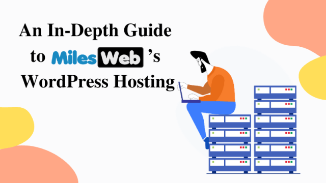 In-Depth Guide to MilesWeb WordPress Hosting